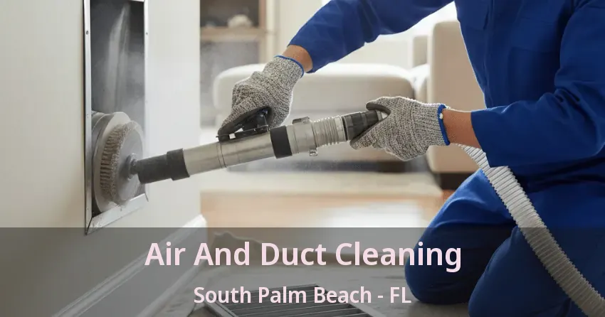 Air And Duct Cleaning South Palm Beach - FL