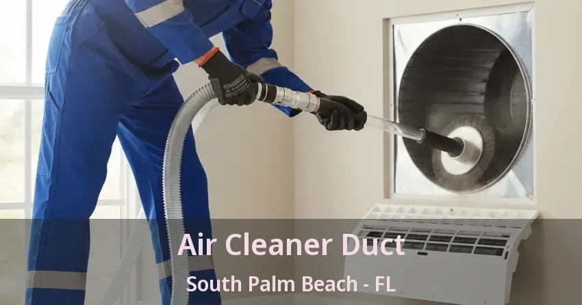 Air Cleaner Duct South Palm Beach - FL