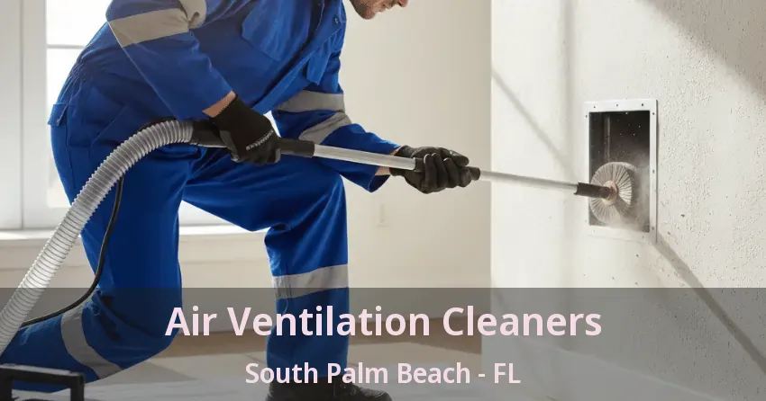 Air Ventilation Cleaners South Palm Beach - FL