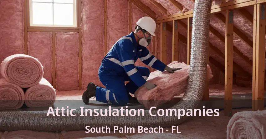Attic Insulation Companies South Palm Beach - FL
