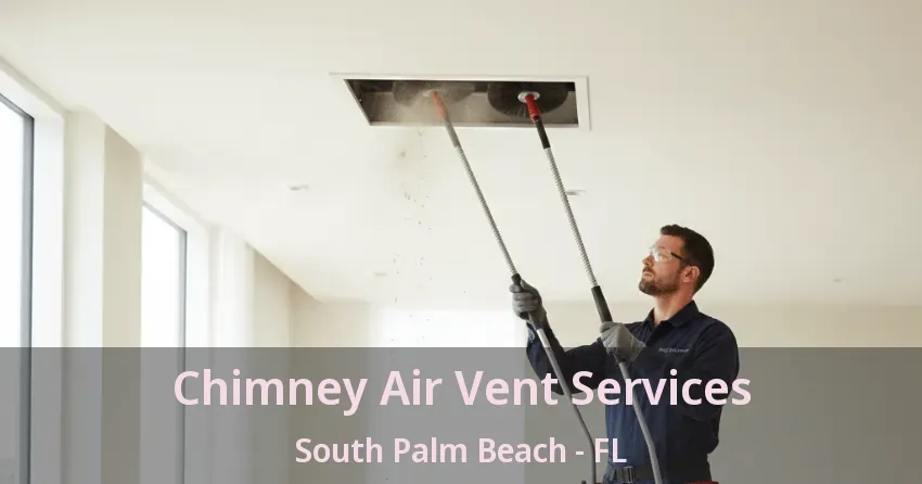 Chimney Air Vent Services South Palm Beach - FL