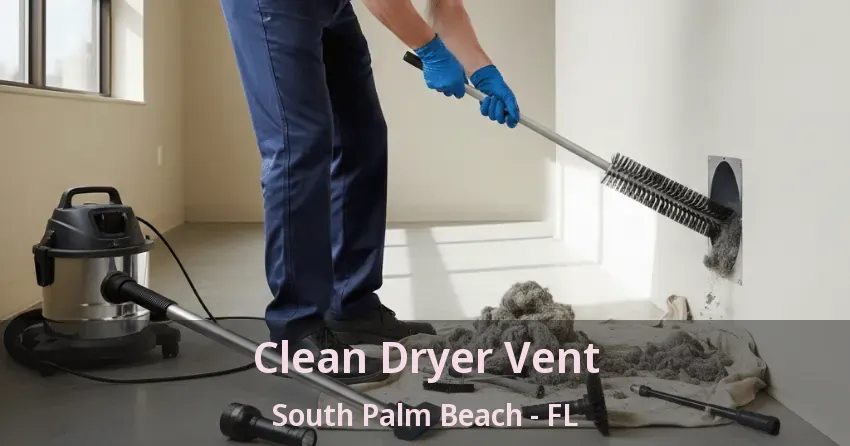 Clean Dryer Vent South Palm Beach - FL