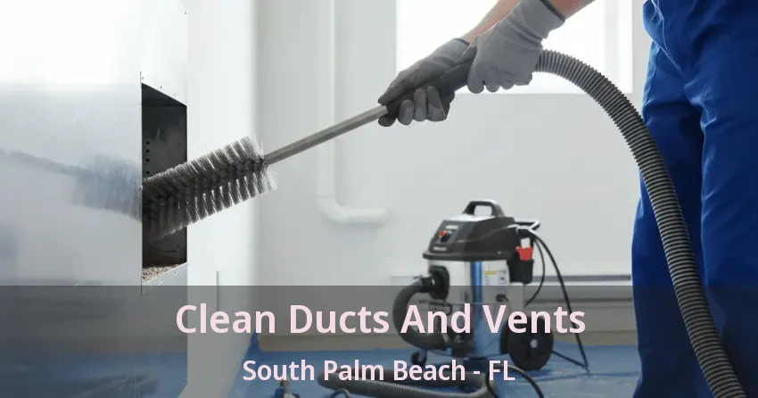 Clean Ducts And Vents South Palm Beach - FL
