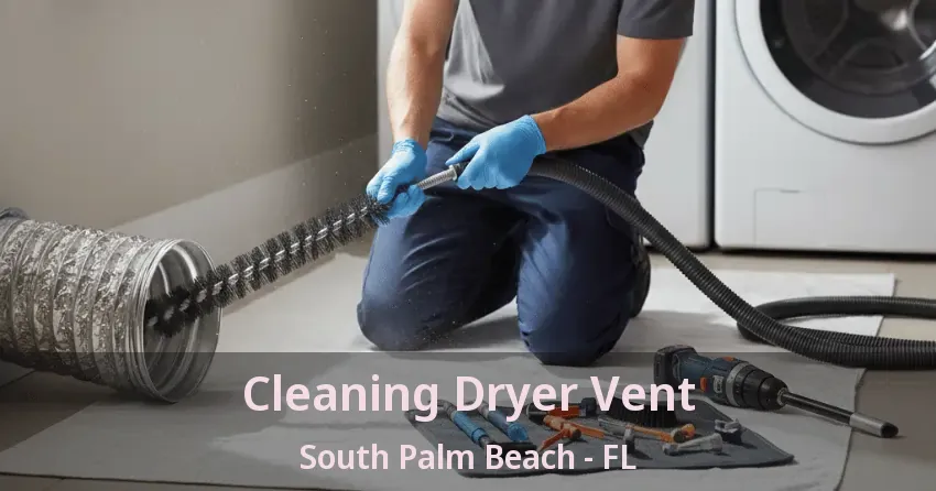 Cleaning Dryer Vent South Palm Beach - FL