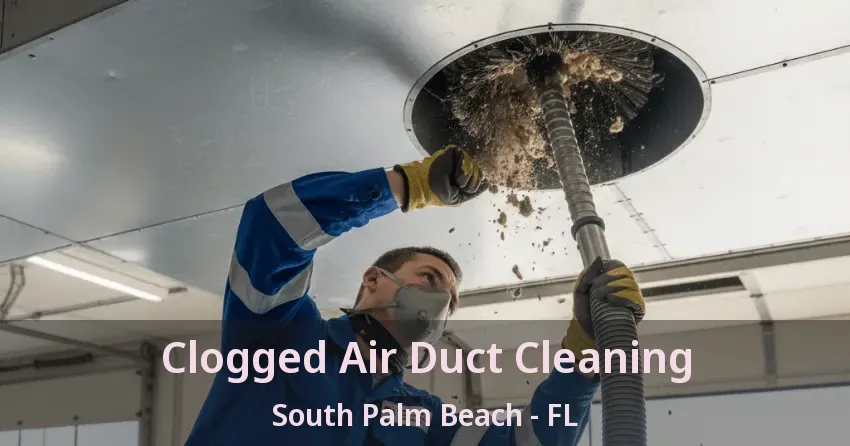 Clogged Air Duct Cleaning South Palm Beach - FL