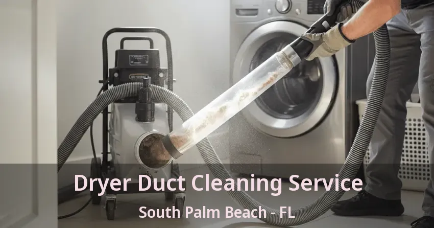 Dryer Duct Cleaning Service South Palm Beach - FL