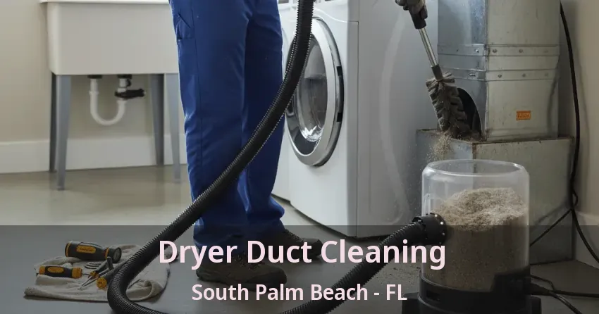 Dryer Duct Cleaning South Palm Beach - FL