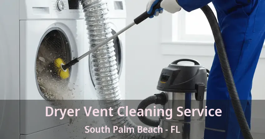 Dryer Vent Cleaning Service South Palm Beach - FL