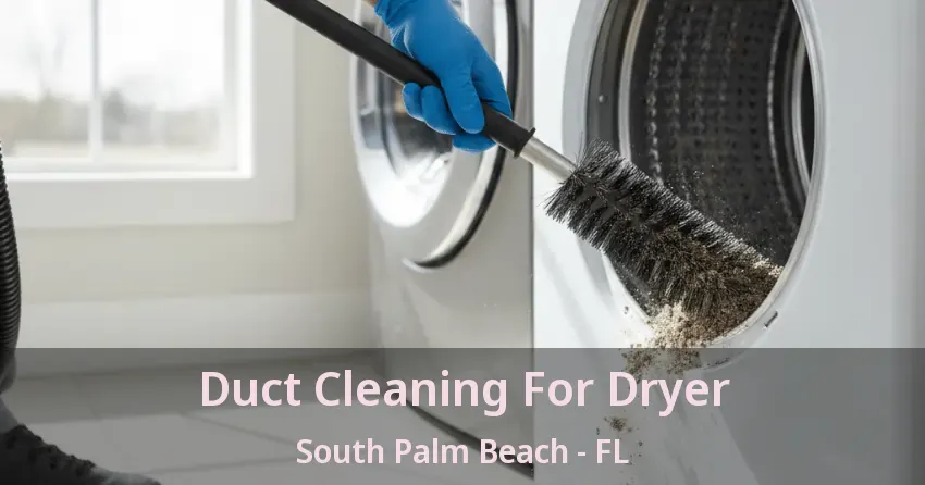 Duct Cleaning For Dryer South Palm Beach - FL