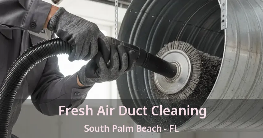 Fresh Air Duct Cleaning South Palm Beach - FL