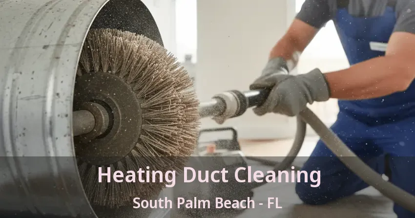 Heating Duct Cleaning South Palm Beach - FL