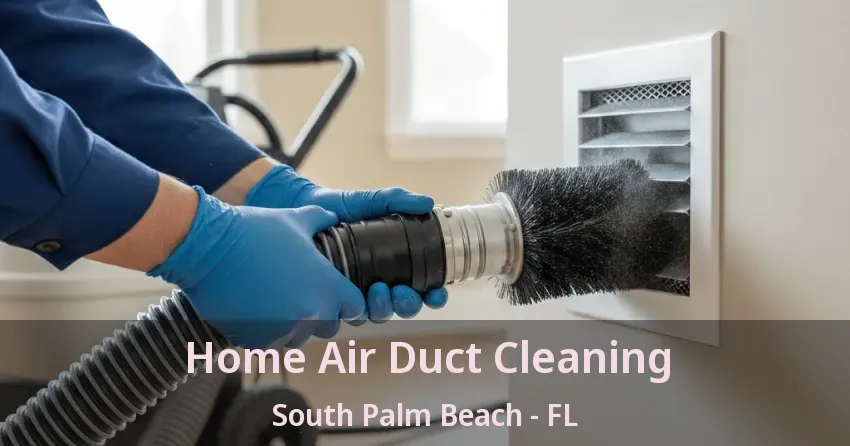 Home Air Duct Cleaning South Palm Beach - FL
