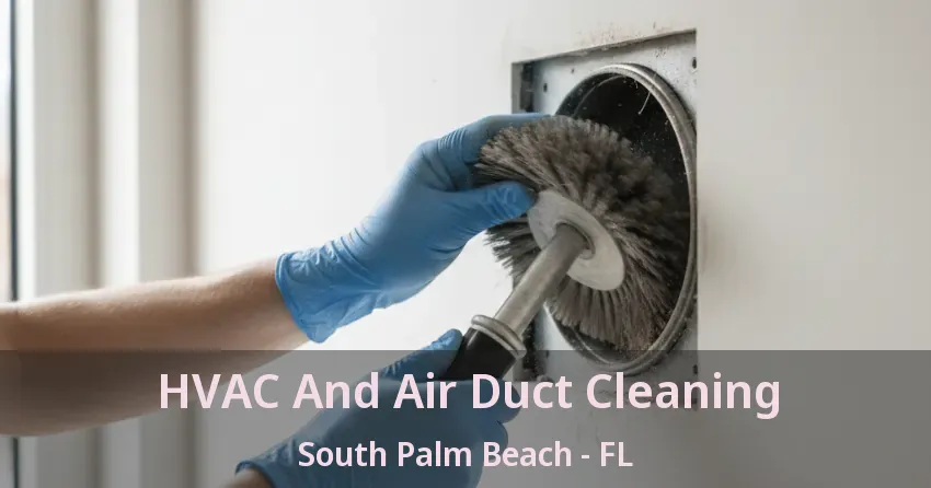 HVAC And Air Duct Cleaning South Palm Beach - FL