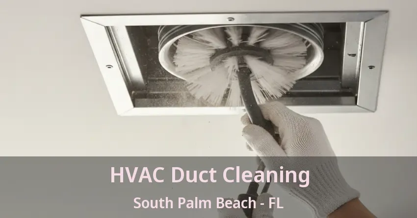 HVAC Duct Cleaning South Palm Beach - FL