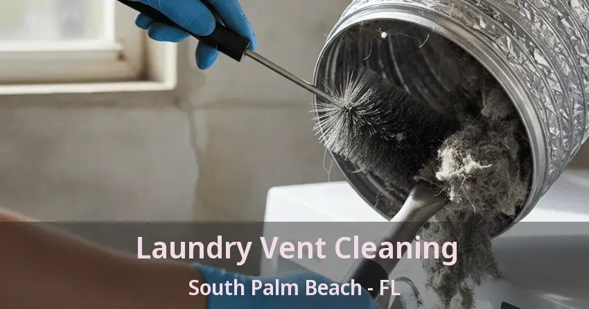 Laundry Vent Cleaning South Palm Beach - FL