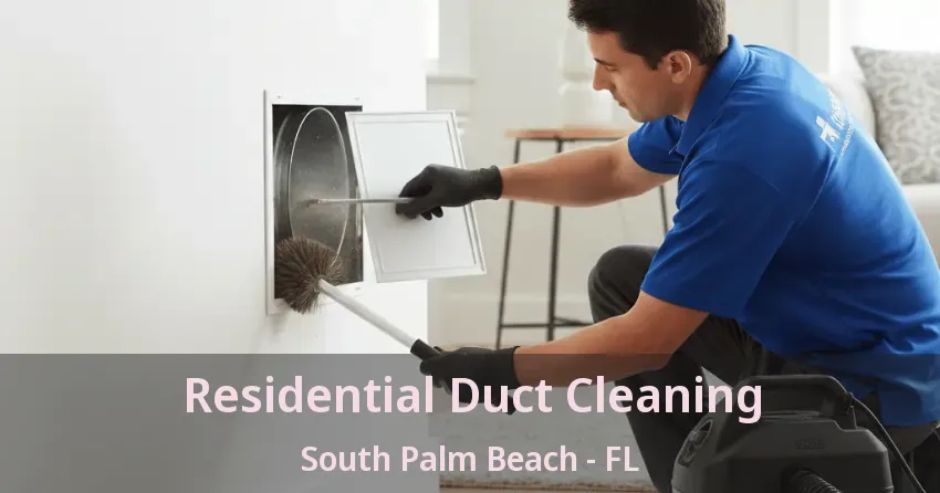 Residential Duct Cleaning South Palm Beach - FL