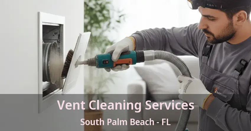 Vent Cleaning Services South Palm Beach - FL Vent Cleaning Services South Palm Beach - FL