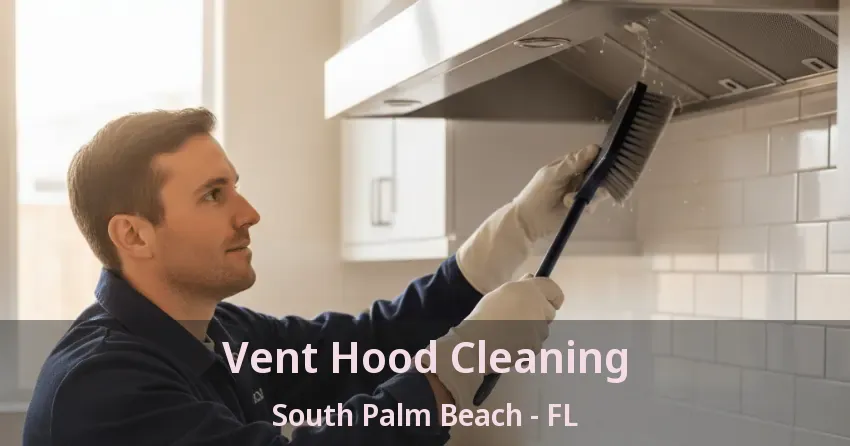 Vent Hood Cleaning South Palm Beach - FL
